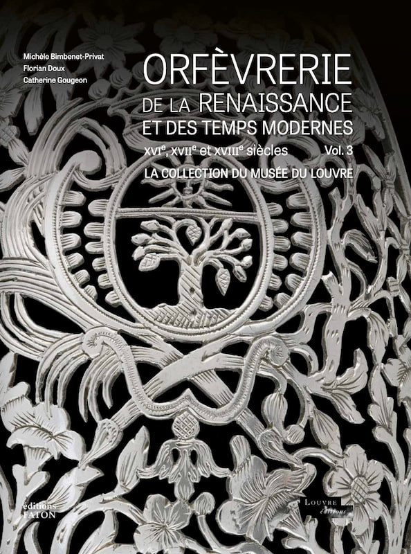 Orfèvrerie de la Renaissance et des Temps Modernes : volume 3